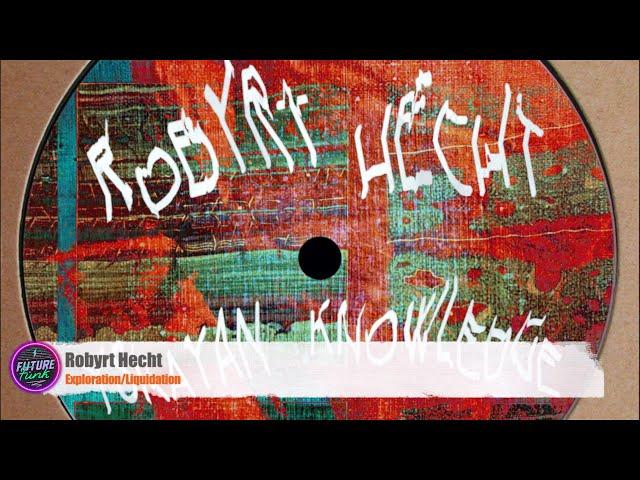 Robyrt Hecht - Exploration/Liquidation [YUYAY Records]