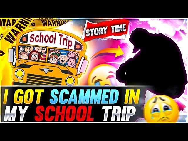 I GOT SCAMMED IN MY SCHOOL TRIP- FUNNY STORYTIME