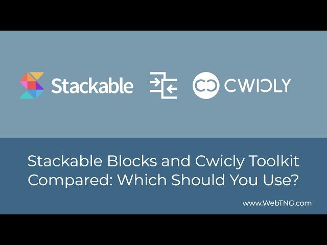 Stackable Blocks and Cwicly Toolkit Compared