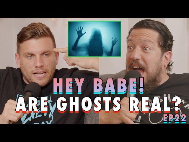 Are Ghosts Real? | Sal Vulcano & Chris Distefano Present: Hey Babe! | EP 22