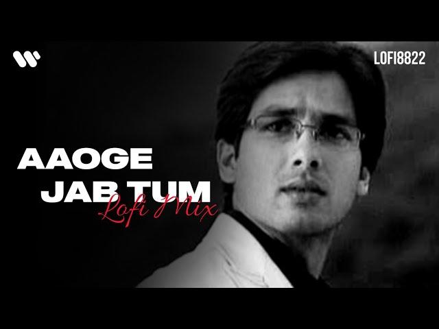 Aaoge Jab Tum ( Lofi Mix ) | Jab We Met | Lofi 8822 | Kareena,Shahid Kapoor | Ustad Rashid Khan