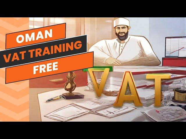 VAT in Oman - FREE crash course. Value added Tax training online for Oman professionals