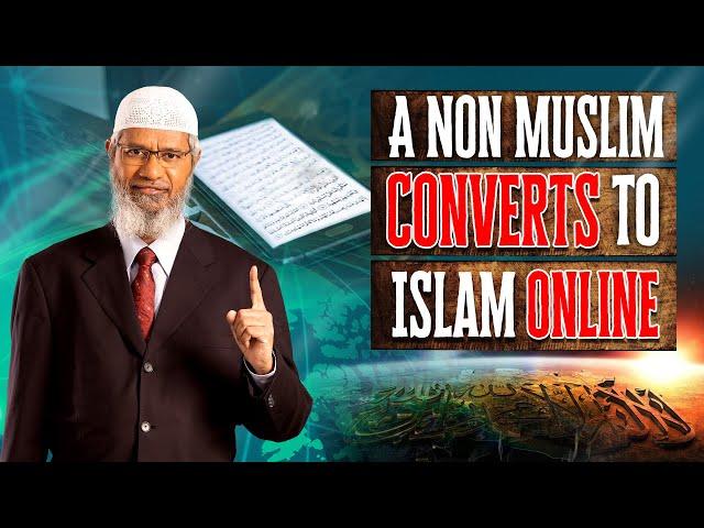 A Non Muslim Converts to Islam Online - Dr Zakir Naik