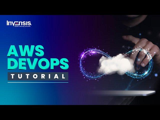 AWS DevOps Tutorial | AWS DevOps Tutorial for Beginners | Invensis Learning