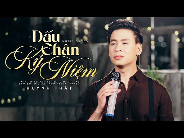 Dấu Chân Kỷ Niệm - Huỳnh Thật | BOLERO & THẬT