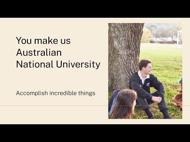 You make us Australia's National University