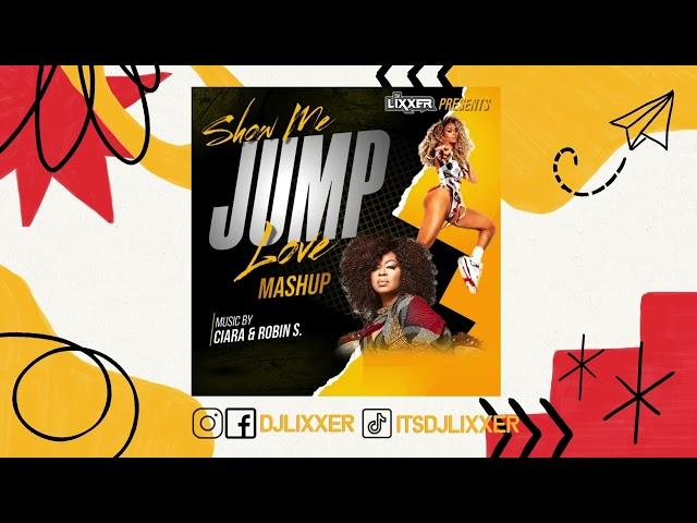 Ciara & Robin S. - Show Me Love / Jump (DJ LiXxer Mashup)