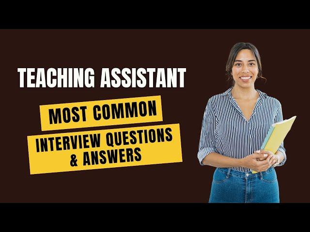 Teaching Assistant Interview Questions and Answers for 2025