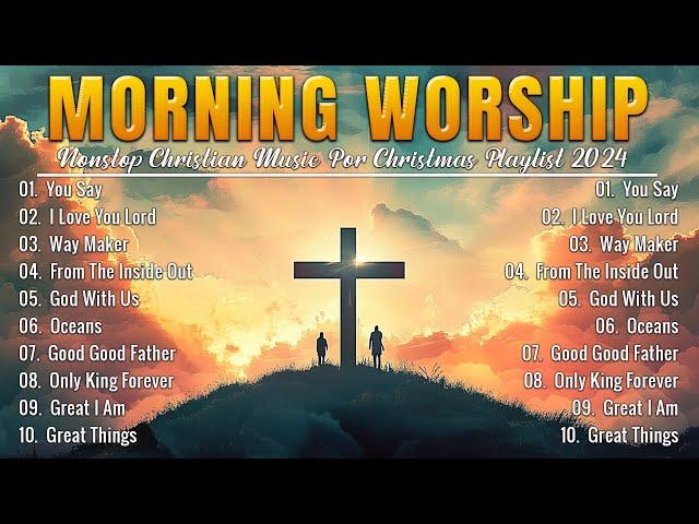 Christian Music Playlist 2024 Best Worship Songs | Praise and Worship Non Stop Playlist - Lyrics