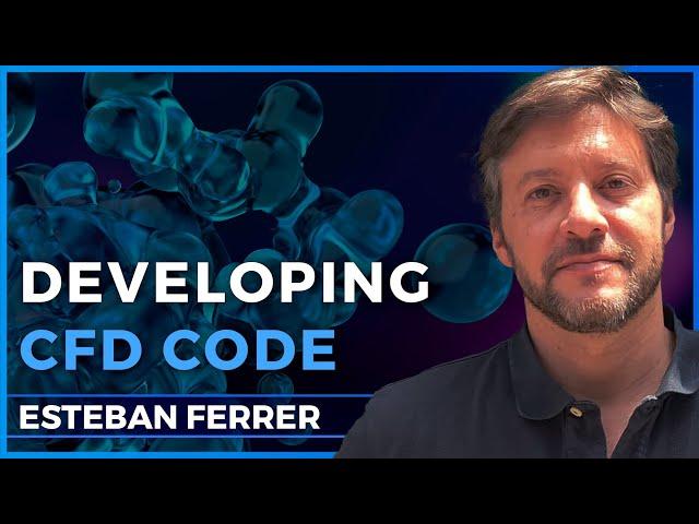  CFD Solvers, Coding & Multiphysics– Esteban Ferrer | Podcast #84