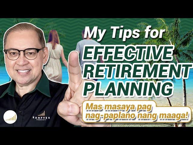 MY TIPS  FOR EFFECTIVE RETIREMENT PLANNING: Mas masaya pag nagpa-plano nang maaga! - Rex Mendoza