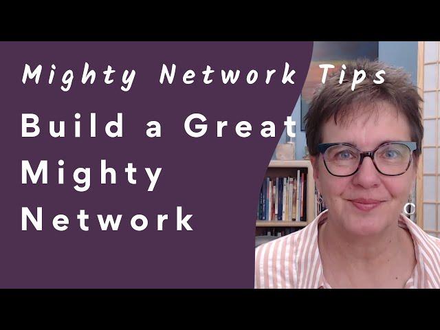 3 Tips to Build a Great Mighty Network | Getting Started with the Mighty Networks Platform
