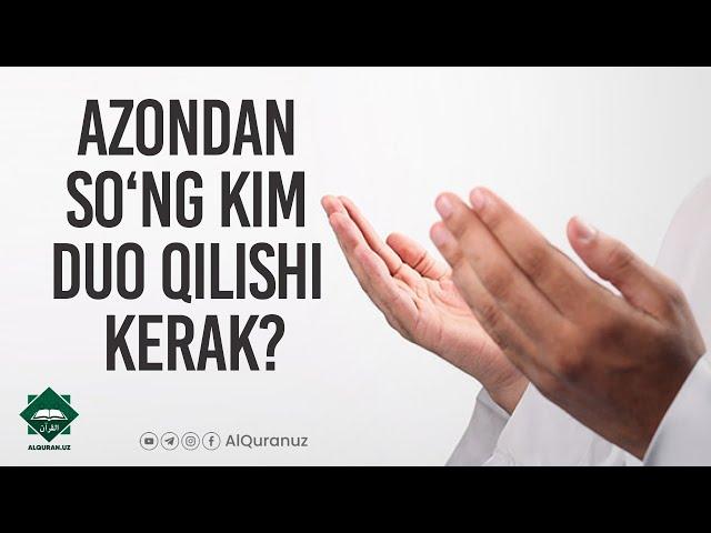 Azondan so‘ng kim duo qilishi kerak?