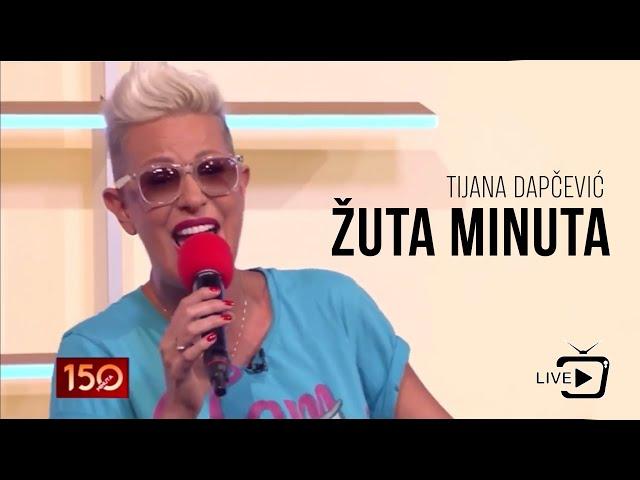 TIJANA DAPČEVIĆ - ŽUTA MINUTA (LIVE, PRVA TV)