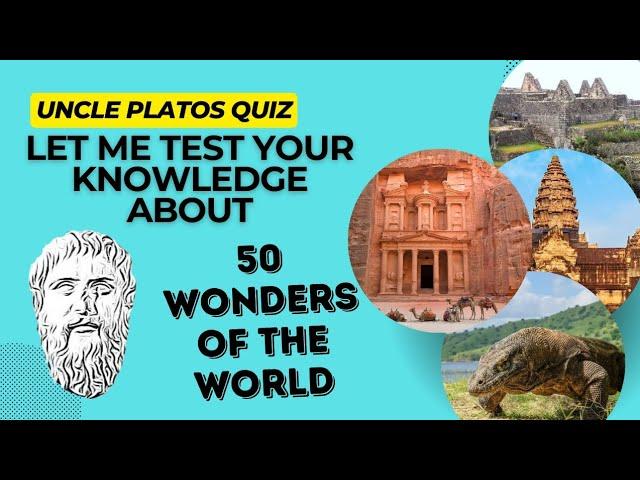 ARE YOU SMART ENOUGH TO ANSWER MY QUESTION ABOUT 50 WONDERS OF THE WORLD???TRY IT
