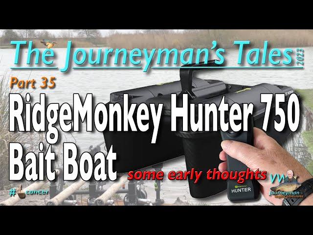 RidgeMonkey Hunter 750 Bait Boat, Some Early Thoughts - The Journeyman's Tales Part 35 #fishingtips