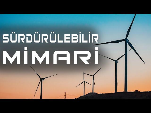 SÜRDÜRÜLEBİLİRLİK - SÜRDÜRÜLEBİLİR MİMARİ