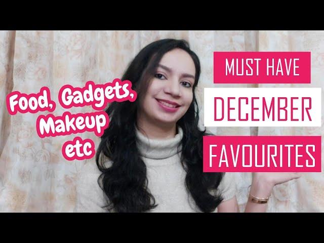 MUST HAVE December Favourites | Favourite Food, Gadget, Makeup etc || Glad To Share