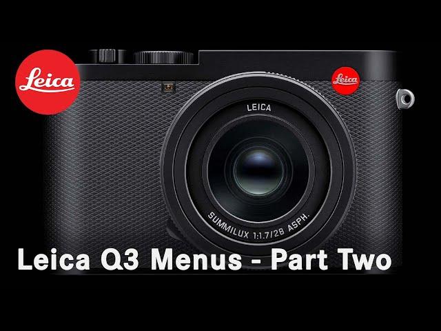 Leica Q3 Menu Settings (Part 2 - Video and Photo)