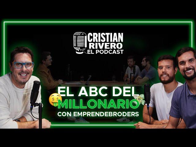 El ABC del MILLONARIO con Emprendebroders | CRISTIAN RIVERO - EL PODCAST | Capítulo 3