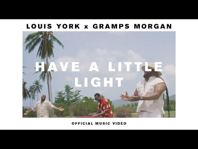 Louis York & Gramps Morgan - Have A Little Light (Official Video)