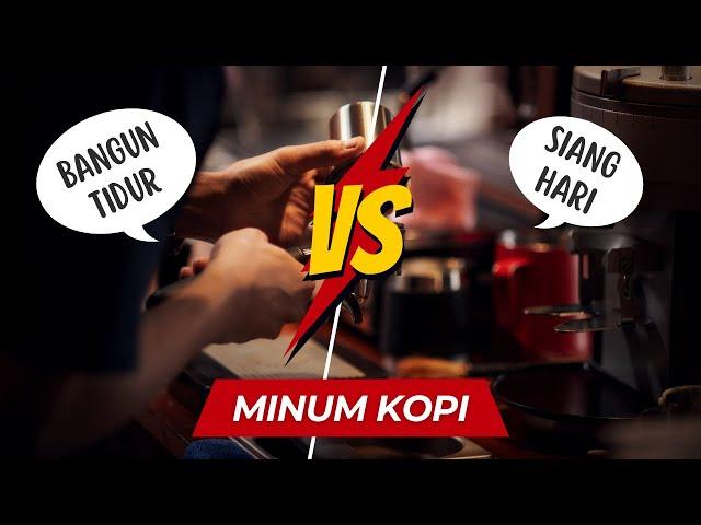 MANA LEBIH BAIK: MINUM KOPI SETELAH BANGUN TIDUR vs SIANG HARI