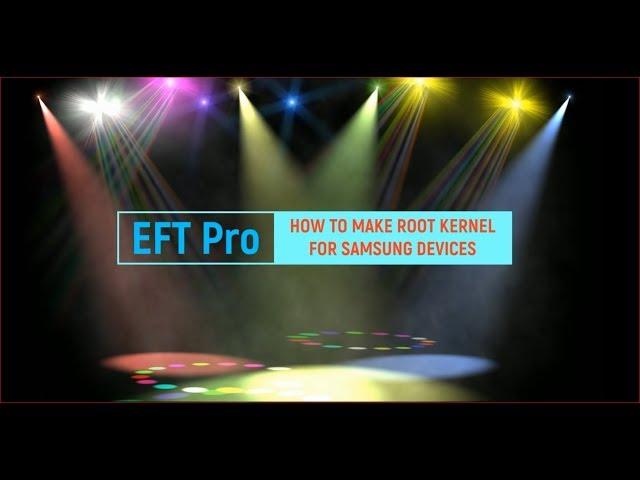 How to make Samsung root kernel via EFT Pro