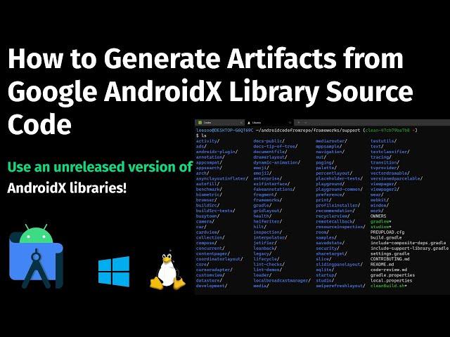 How to Generate Artifacts from Google AndroidX Library Source Code