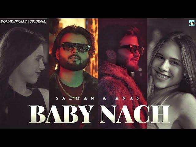 BABY NACH | Official Music Video | Salman & Anas | Round2World | R2W