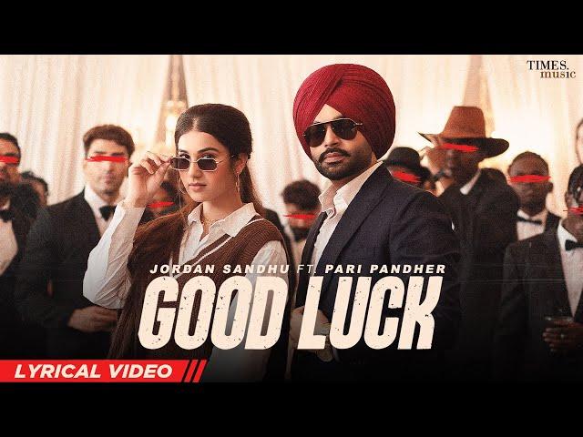 Good Luck (Lyrical Video) | Jordan Sandhu | Pari Pandher | Amrit Maan | Latest Punjabi Songs 2022