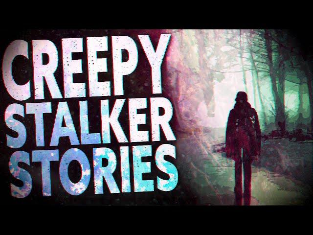 TRUE Creepy Stalker Stories - 8 Terrifying Tales Of Weirdos and Creeps