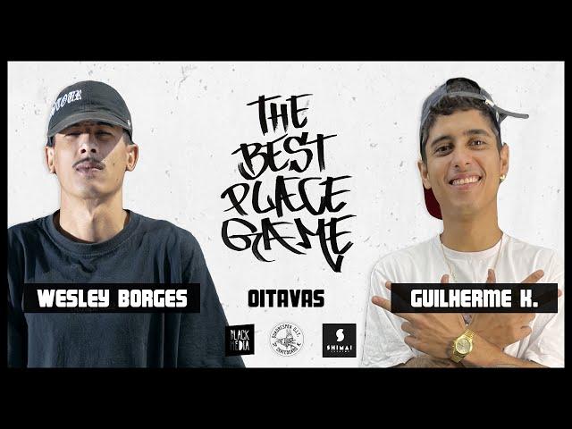 THE BEST PLACE GAME - OITAVAS - WESLEY BORGES x LAGARTIXA