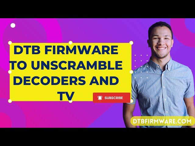 DTB FIRMWARE TO UNSCRAMBLE DECODERS AND TV