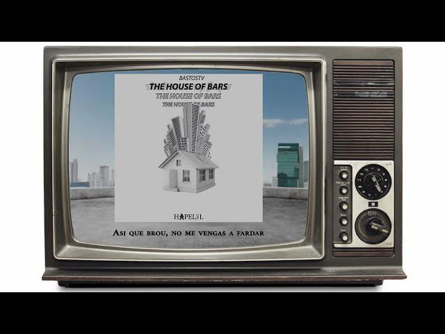 BASTOSTV - THE HOUSE OF BARS (Video Lyric Oficial)