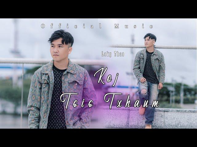 Koj Tsis Txhaum - Loky Thao [Official MV] New Song 2024