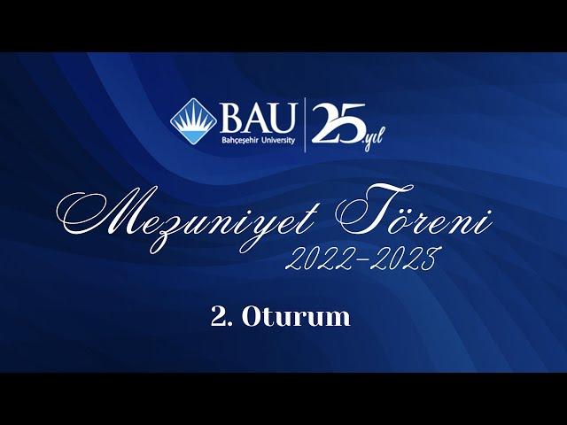 Bahçeşehir Üniversitesi Mezuniyet Töreni 2022-2023 - 2. Oturum