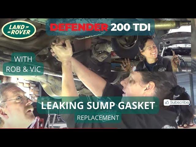 How To Replace a Leaking Sump Gasket - with Rob & Vic (Land Rover Tdi)