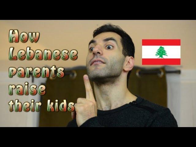 How Lebanese Parents Raise Their Kids!