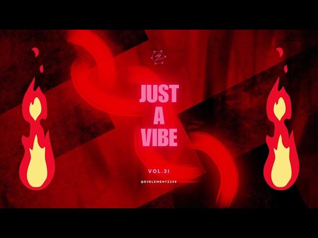 JUST A VIBE ( VOL.31 ) | Bashment Mix 2024 | Dancehall 2024 mixtape | Dancehall Remix 2024