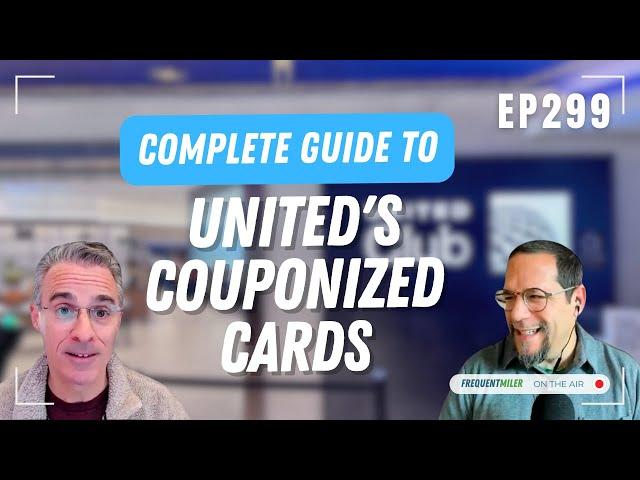 Complete Guide to United's Couponized Cards | Frequent Miler on the Air Ep299 | 3-28-25