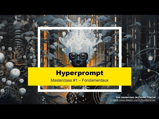 MAÎTRISER L'ART DU PROMPT POUR ÊTRE CRÉATIF ET PRODUCTIF AVEC CHATGPT - Masterclass Hyperprompt #1