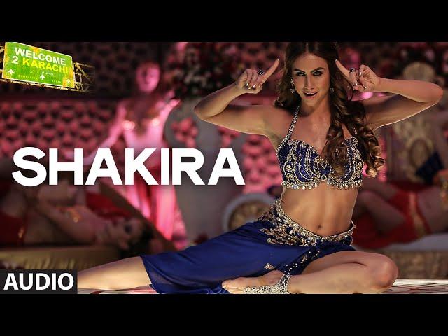 'Shakira' Full AUDIO Song | Welcome 2 Karachi | T-Series