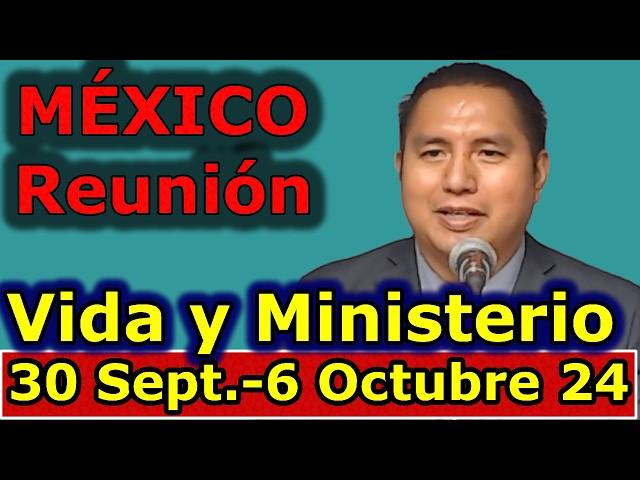 Reunion vida y ministerio cristiano de esta semana 30 Septiembre-6 Octubre 2024 MEXICO