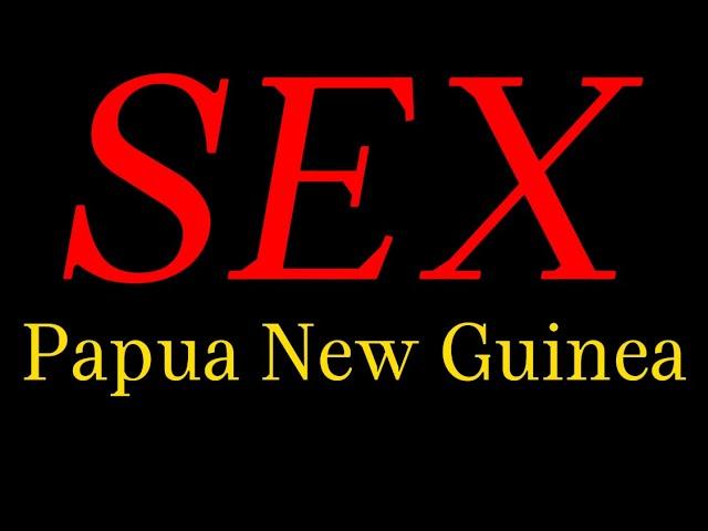 How to pronounce Papua New Guinea SEX?(CORRRECTLY)