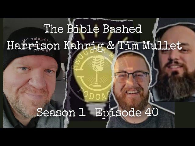 The Bible Bashed Harrison Kahrig & Tim Mullet S1E40