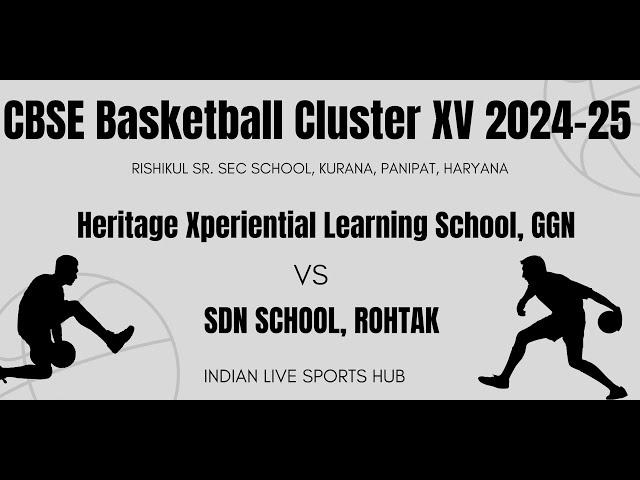 Heritage Xperiential Learning School, GURUGRAM VS SDN ROHTAK | CBSE Basketball Cluster XV 2024-25