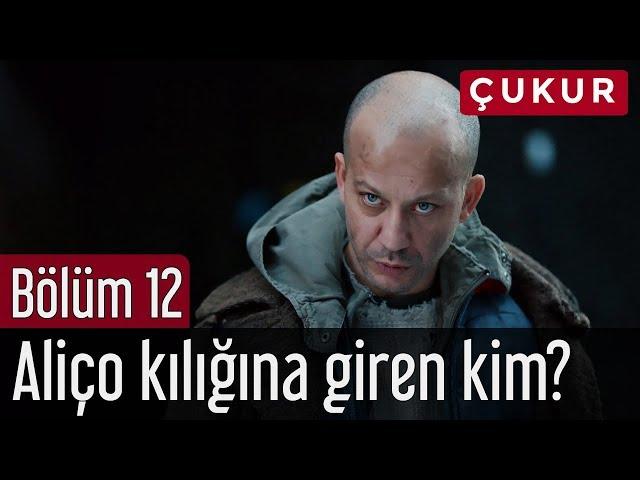 Çukur 12. Bölüm - Aliço Kılığına Giren Kim?