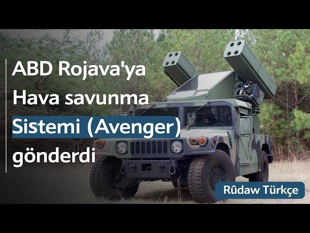 ABD Rojava'ya Hava savunma Sistemi (Avenger) gönderdi