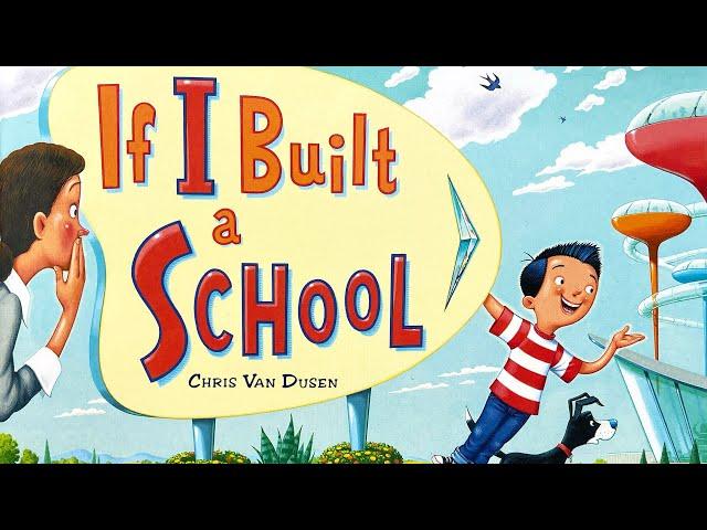 If I Built a School –  Creative read aloud kids book by Chris Van Dusen