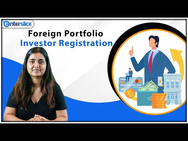 Foreign Portfolio Investor Registration |  SEBI Registered Foreign Portfolio Investor | Enterslice